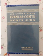 Les Guides Bleus Franche Comte Mont Du Jura 1955 Georges Monmarché - Normandie