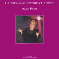 Alys Robi- Laissez Moi Encore Chanter - Comiques, Cabaret