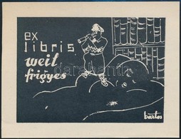 Bartos László (1902-1943): Erotikus Ex Libris Weil Frigyes. Famesztet, Papír, Jelzett A Klisén, 6×9 Cm - Andere & Zonder Classificatie