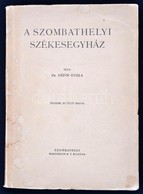 Géfin Gyula: A Szombathelyi Székesegyház. Szombathely, é.n. Martineum. Kiadói Papírborítóval. - Ohne Zuordnung