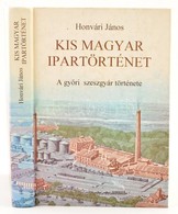 Honvári János: Kis Magyar Ipartörténet. A Győri Szeszgyár Története. Bp., 1995, Győri Szeszgyár és Finomító Rt. Kartonál - Non Classés