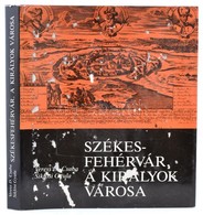 Veress D. Csaba - Siklósi Gyula: Székesfehérvár, A Királyok Városa. Bp., 1990, Zrínyi Kiadó. Műbőr Kötésben, Kicsit Sérü - Zonder Classificatie