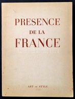 Presence De La France. Hn., 1962, Art Et Style. Francia Nyelven. Kiadói Papírkötésben. - Zonder Classificatie