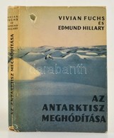 Vivian Fuchs-Edmund Hillary: Az Antarktisz Meghódítása. A Brit Nemzetközösség 1955-1958. évi Délsarki Expedíciója. Bp.,1 - Unclassified