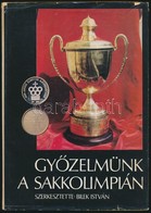 Bilek István: Győzelmünk A Sakkolimpián. Bp.,1979, Sport. Fekete-fehér Fotókkal Illusztrált. Kiadói Egészvászon-kötés, K - Non Classificati