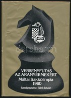 Versenyfutás Az Aranyéremekért. Máltai Sakkolimpia. Szerk.: Bilek István. Bp.,1982, Sport. Kiadói Egészvászon-kötés, Kia - Unclassified