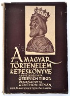 Genthon István: A Magyar Történelem Képeskönyve. Bp., 1935, Királyi Magyar Egyetemi Nyomda. Kiadói Papírkötés, Szakadt,  - Non Classés