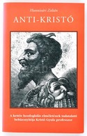 Hunnivári Zoltán: Anti-Kristó. Hn., 2001, Szerzői Kiadás. Kiadói Papírkötés. - Non Classificati