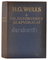 H. G. Wells: A Világtörténet Alapvonalai. Bp.,1990, Dunakönyv. Kiadói Egészvászon-kötés. - Unclassified