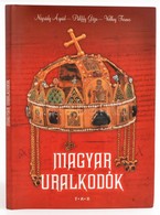 Nógrády Árpád - Pálffy Géza - Velkey Ferenc: Magyar Uralkodók. Bp., [2007], Tóth Könyvkereskedés és Kiadó. Kartonált Pap - Sin Clasificación