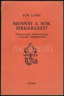 Für Lajos: Mennyi A Sok Sírkereszt? Magyarország Embervesztesége A Második Világháborúban. New York, 1987, Püski. Kiadói - Zonder Classificatie