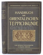 Neugebauer, Rudolf - Orendi, Julius: Handbuch Der Orientalischen Teppichkunde. Lipcse, 1909, Verlag Von Karl W. Hiersema - Non Classés