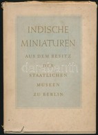 Indische Miniaturen. Aus Dem Besitz Der Staatlichen Museen Zu Berlin. Berlin, ,Gebr. Mann. Német Nyelven. Színes Illuszt - Sin Clasificación