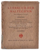 Herman Sachs: Lehrbuch Der Maltechnik. Berlin,1927,Ernst Wasmuth. Német Nyelven. Kiadói Egészvászon-kötés, Kiadói Sérült - Non Classés