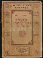 Divald Kornél: A Magyar Iparművészet Története. Szent István Könyvek 75-76. Bp.,1929, Szent István-Társulat. Egészoldala - Non Classés