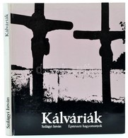 Szilágyi István: Kálváriák. Bp., 1980, Corvina. Kartonált Papírkötésben, Jó állapotban. - Ohne Zuordnung
