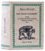 Miskolczi Gáspár: Egy Jeles Vad-kert, Avagy Az Oktalan állatoknak Históriája. Bp., 1983, Magvető. Kartonált Papírkötésbe - Unclassified