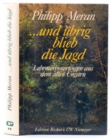 Meran, Philipp: ...und übrig Blieb Die Jagd. Lebenserinnerungen Aus Dem Alten Ungarn. Hameln, 1996, Richarz -- Niemeyer. - Unclassified