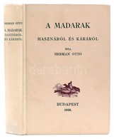 Herman Ottó: A Madarak Hasznáról és Káráról. Bp., 1984, Állami Könyvterjesztő Vállalat. Az 1908. évi Kiadás Reprintje. K - Unclassified