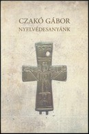 Czakó Gábor: Nyelvédesanyánk. Bp.,2016, Cz. Simon Könyvek. Kiadói Papírkötés. A Szerző által Aláírt. - Ohne Zuordnung