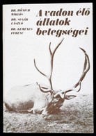 Hőnich Miklós Et Al.: A Vadon élő állatok Betegségei. Bp., 1978, Mezőgazdasági Kiadó. Papírkötésben, Jó állapotban. - Ohne Zuordnung