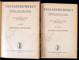 Dr. Erdey-Grúz Tibor: Vegyszerismeret I-II. Kézikönyv Drogisták, Vegyszer-és Gyógyárukereskedők Számára. I. Kötet: Szerv - Unclassified