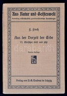 Frech, Fritz: Aus Der Vorzeit Der Erde VI. Gletscher Einst Und Jetzt. Leipzig, 1911, B. G. Teubner (Aus Natur Und Geiste - Unclassified