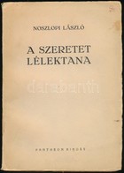 Noszlopi László: A Szeretet Lélektana és Bölcselete. Bp.,1944,Pantheon. Kiadói Papírkötés. - Zonder Classificatie