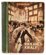 Hans Dominik: A Rikkancskirály. Sipos Béla Rajzaival. Bp., é.n. Athenaeum Kiadó. Színes, Illusztrált Félvászon Kötésben. - Non Classés