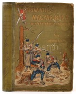 Abonyi Árpád: Három Vitéz Magyar Baka. Meg Egy Káplár Kalandjai. Bp., 1909, Singer és Wolfner, 207 P. Második Kiadás. Ki - Ohne Zuordnung