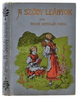 Faylné Hentaller Mária: A Sződy Leányok. Bp.,1905, Magyar Könyvkiadó. Kiadói Aranyozott, Festett Egészvászon-kötés, Dörn - Non Classés