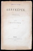 (Matkovich Pál) Bús Vitéz: Árnyképek. Elbeszélések.
Pest, 1871, Athenaeum. 1 Lev., 201 L. Fűzve - Zonder Classificatie