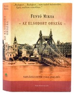 Fenyő Miksa: Az Elsodort Ország. Naplójegyzetek 1944-1945-ből. Bp., 2014, Park. Kartonált Papírkötésben, Papír Védőborít - Sin Clasificación