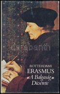 Rotterdami Erasmus: A Balgaság Dicsérete. Fordította, A Bevezető Tanulmányt és A Jegyzeteket írta: Kardos Tibor. Bp.,198 - Ohne Zuordnung