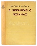 Kazimir Károly: A Népművelő Színház. Elvek és Utak. Bp.,1972, Magvető. Kiadói Egészvászon-kötés, Kiadói Papír Védőborító - Sin Clasificación