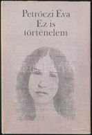 Petrőczi Éva: Ez Is Történelem. Bp.,1987,Szépirodalmi. Kiadói Kartonált Papírkötés, Kiadói Papír Védőborítóban. A Szerző - Sin Clasificación