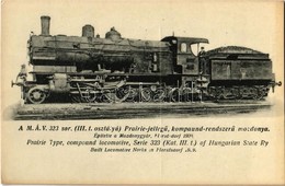 ** T1 MÁV 323. Sor. (III.t.t Osztályú) Prairie-jellegű Kompaund-rendszerű Mozdonya. Kiadja A Gőzmozdony / Locomotive Of  - Non Classificati