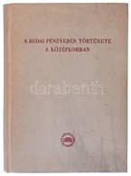 Huszár Lajos: A Budai Pénzverés Története A Középkorban. Bp. Akadémiai Kiadó, 1958. Használt, De Jó állapotban. - Ohne Zuordnung