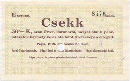 Pápa 1919. Május 8. 'Pápai Csekk' 50K Lyukasztással érvénytelenítve és Ovális Szárazbélyegzővel, E Sorozat T:I-, Halvány - Unclassified