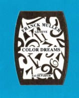 Cartes Parfumées Carte COLOR DREAMS  De FRANCK MULLER - Modernes (à Partir De 1961)