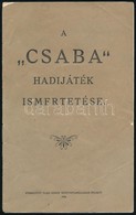 A 'Csaba' Hadijáték Ismertetése. Pécs, 1928, Taizs József. Tűzött Papírkötésben, Jó állapotban. - Ohne Zuordnung