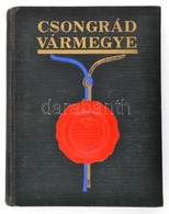 Csongrád Vármegye. Sajtó Alá Rendezte Csíkvári Antal. Főmunkatársak: Dr. Kertész János, Dr. Lugosi Döme, Dr. Zalotay Ele - Ohne Zuordnung