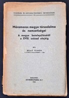 Bélay Vilmos: Máramaros Megye Társadalma és Nemzetiségei A Megye Betelepülésétől A XVIII. Század Elejéig.Budapest, 1943. - Non Classés