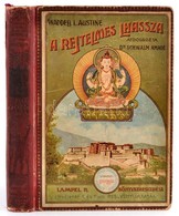 Waddell L. Austine: A Rejtelmes Lhassza és Az 1903-1904. évi Angol Katonai Expedíció Története. Átdolgozta Dr. Schwalm A - Ohne Zuordnung