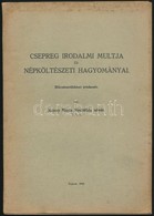 Rajczy Mária Melichta Nővér: Csepreg Irodalmi Multja és Népköltészeti Hagyományai. Bölcsészdoktori értekezés. Sopron, 19 - Ohne Zuordnung