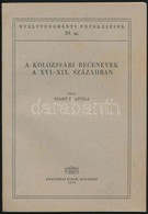 Szabó T. Attila: A Kolozsvári Becenevek A XVI-XIX. Században- Bp.,1968. Akadémiai  102p. Kiadói Papírkötésben - Ohne Zuordnung