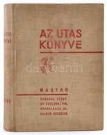 Az Utas Könyve. Magyar Utazási Kézikönyv és útmutató. Városok, Gyógyfürdők, üdülő- és Nyaralóhelyek, Egészégügyi, Sport- - Ohne Zuordnung