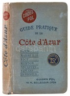 Guide Pratique De La Côte D'Azur Et De Provence. Lyon, [1934], Guides Pol. Kicsit Sérült Vászonkötésben, Jó állapotban. - Non Classés