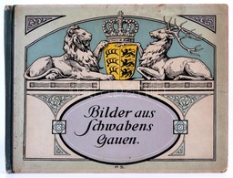 Breuninger, E(duard): Bilder Aus Schwaben Gauen. Stuttgart, 1909, Chr. Scheufele. Fekete-fehér Fotókkal. Kiadói Haránt A - Ohne Zuordnung