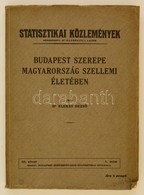 Elekes Dezső: Budapest Szerepe Magyarország Szellemi életében.  Statisztikai Közlemények. 85. Kötet. Bp.,(1938), Budapes - Sin Clasificación